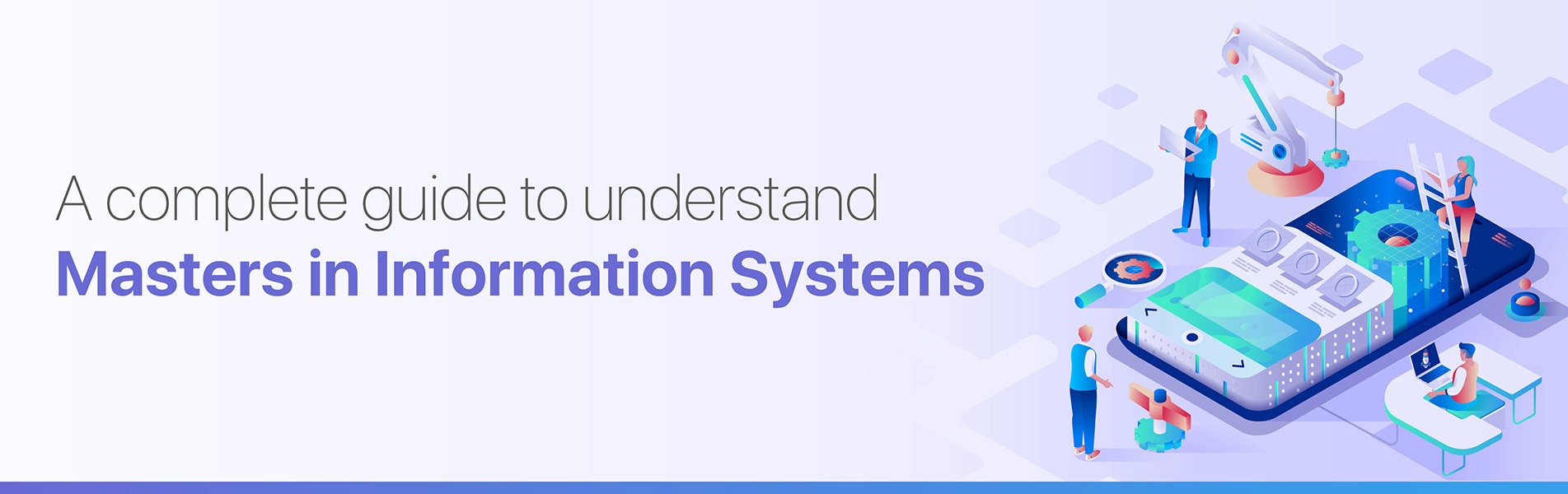 A complete guide to understand Masters in Information Systems