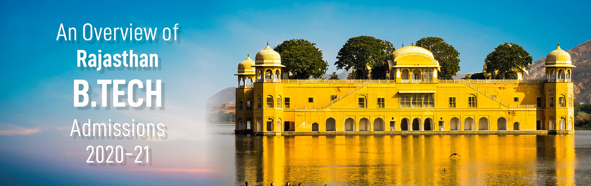 An Overview of Rajasthan B Tech Admissions 2020-21
