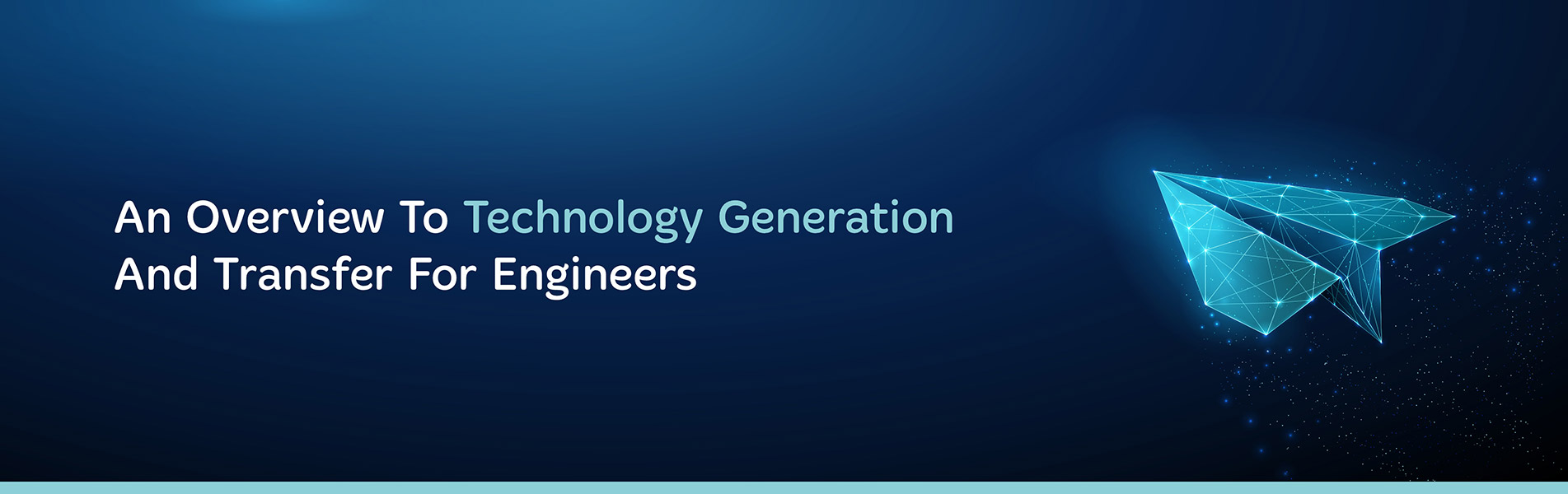 An overview to technology generation and transfer for engineers