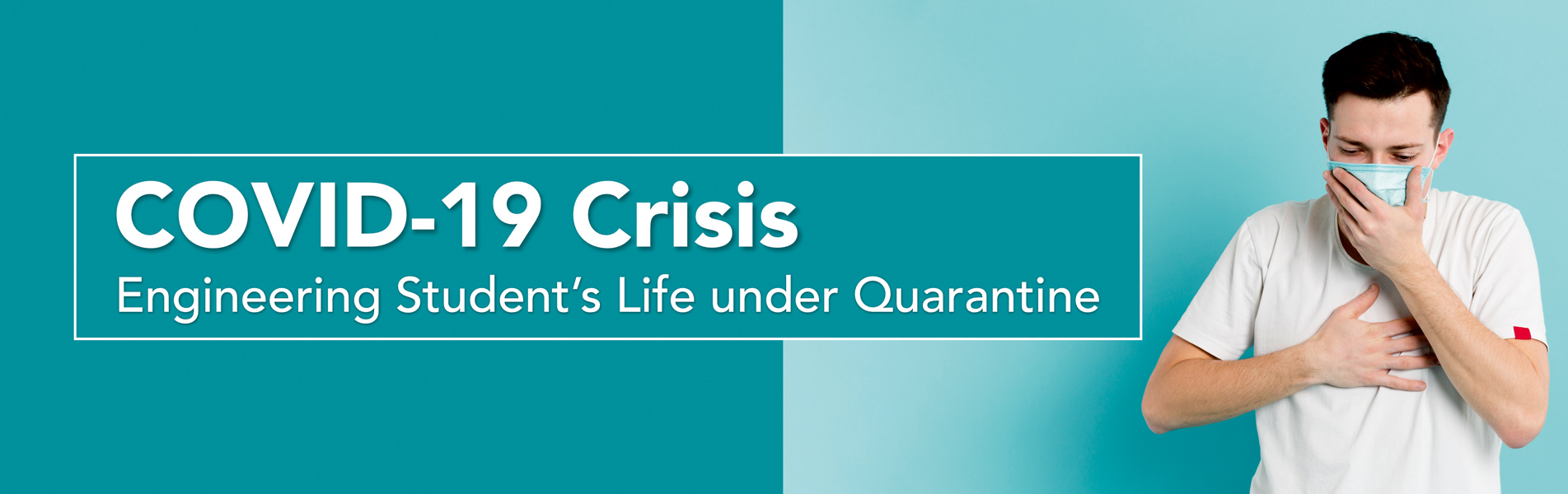 COVID-19 Crisis: Engineering Student’s life under Quarantine