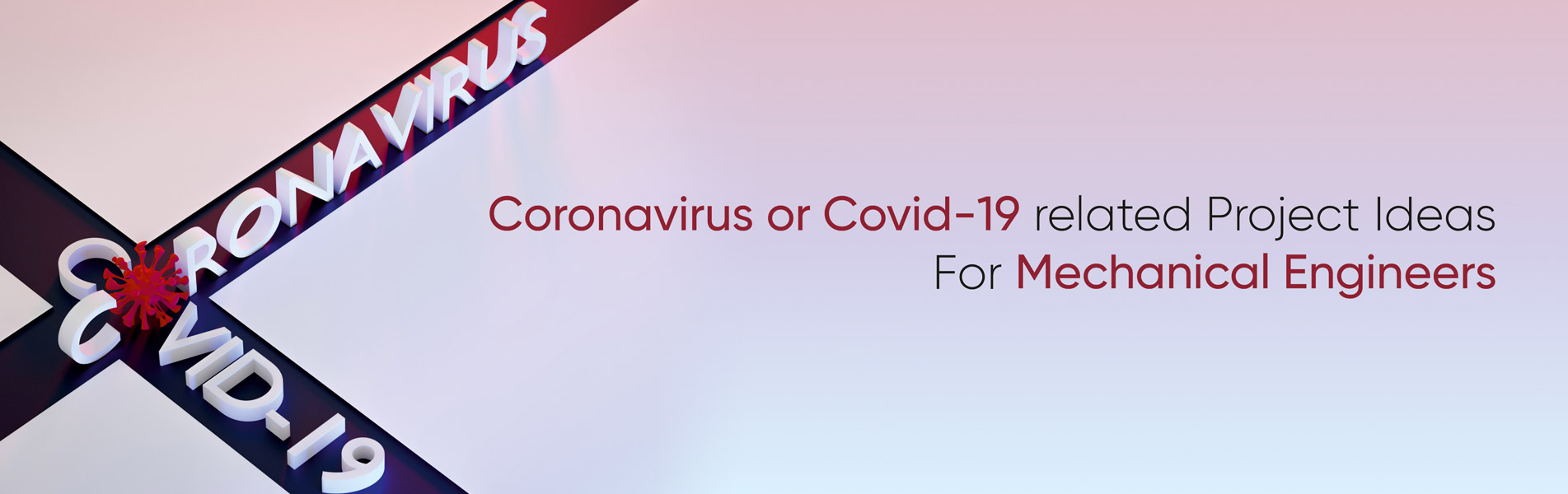 Coronavirus or Covid-19 related project ideas for Mechanical Engineers
