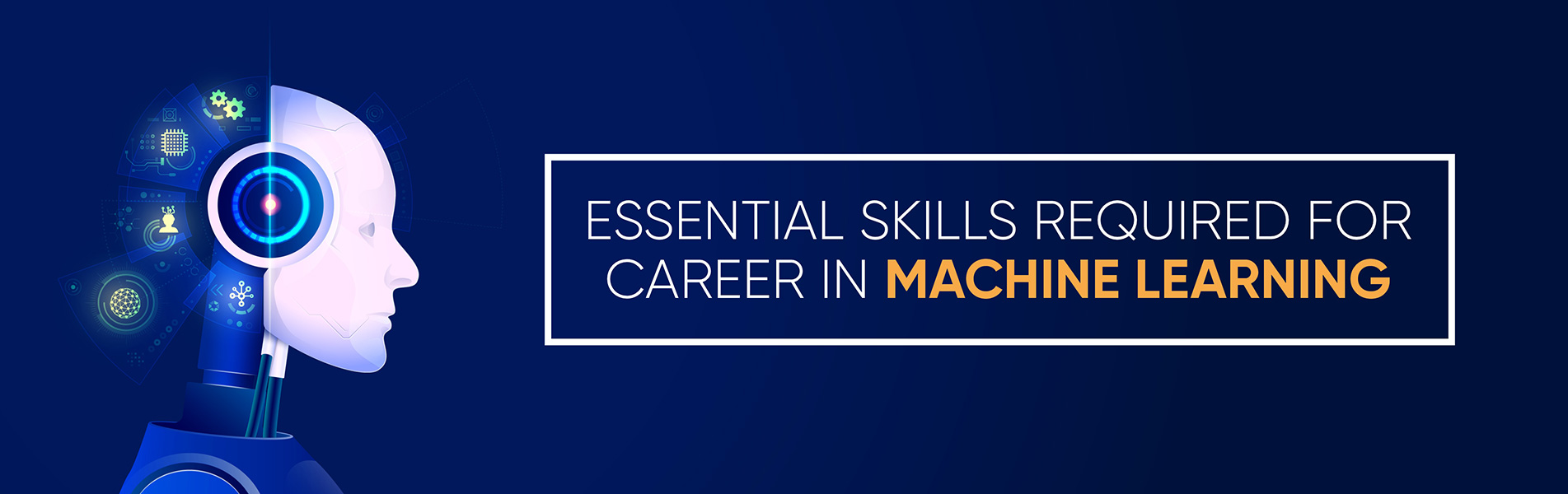 Essential skills required for career in Machine Learning
