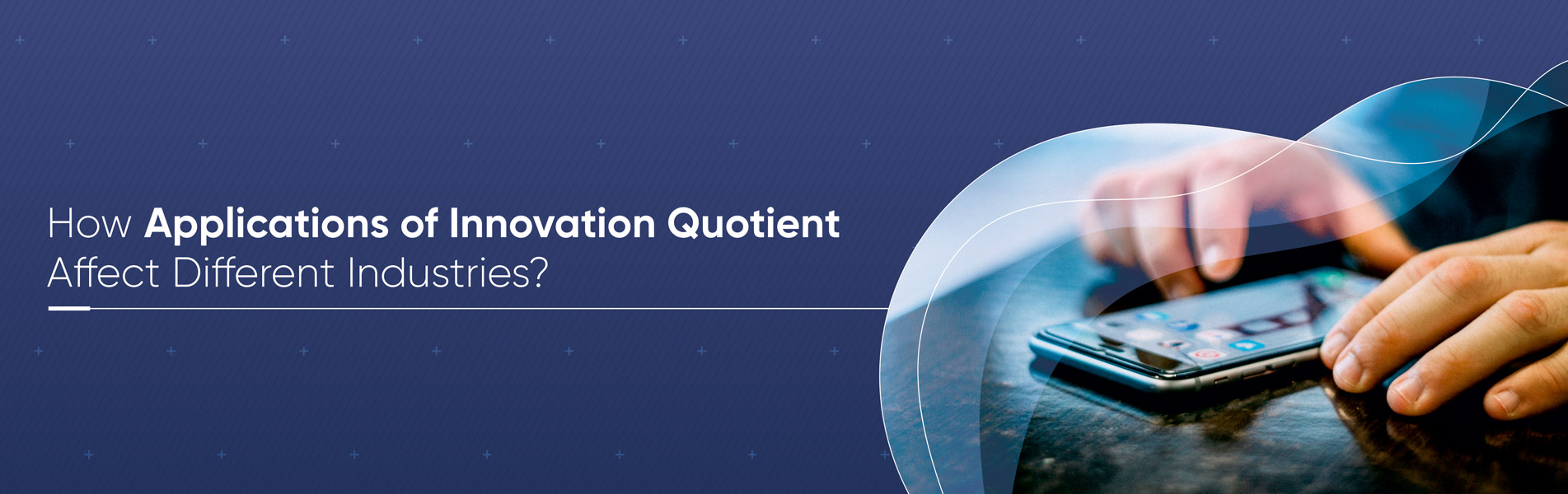 How applications of Innovation Quotient affect different industries?