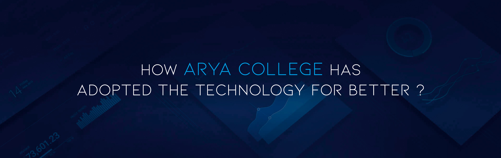 How Arya College has adopted the technology for better?
