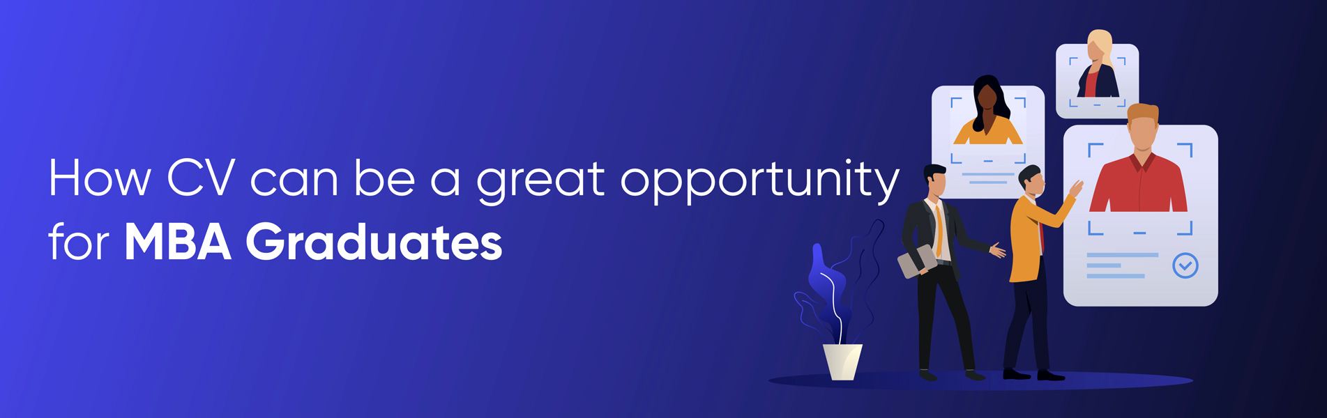 How CV can be a great opportunity for MBA graduates?