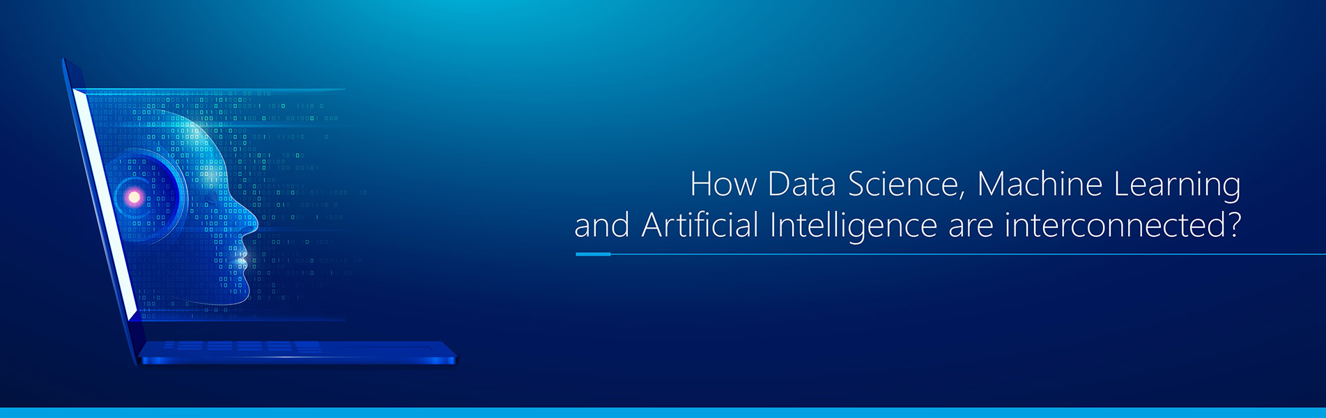 How Data Science, Machine Learning and Artificial Intelligence are interconnected?