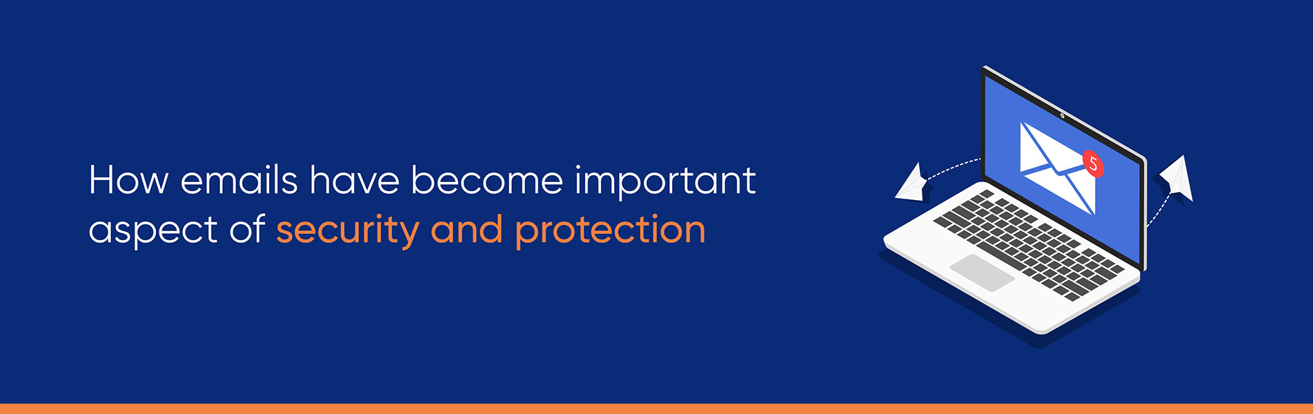 How emails have become important aspect of security and protection?