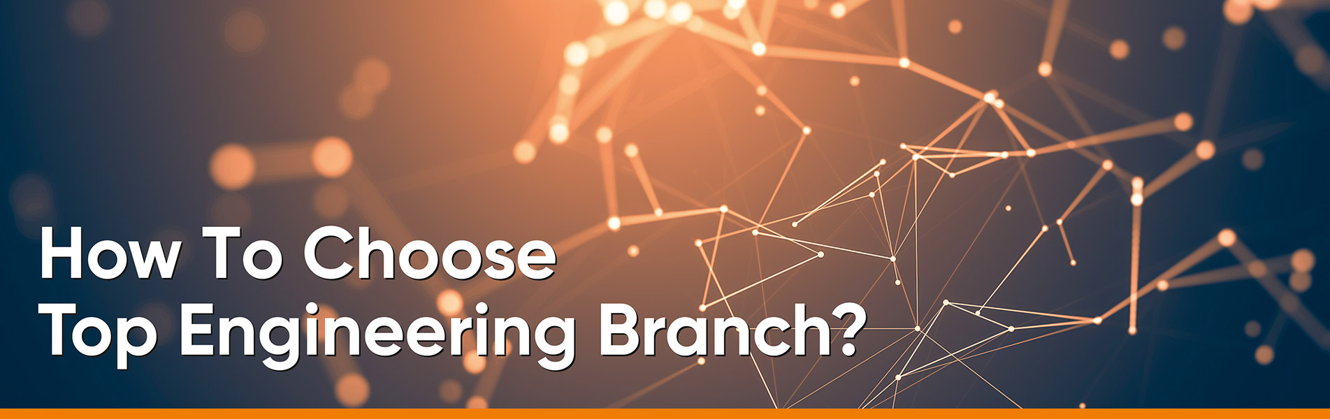 How to choose Top Engineering Branch?