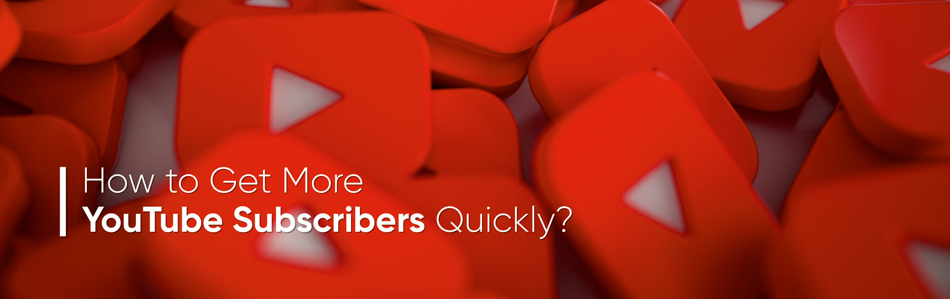 How to get more YouTube subscribers quickly?