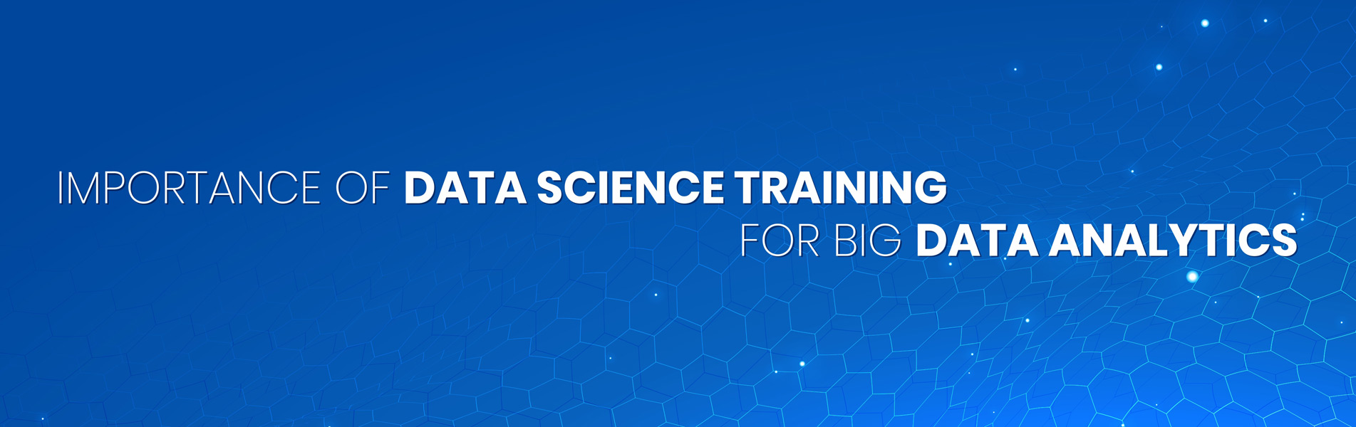 Importance of data science training for big data analytics