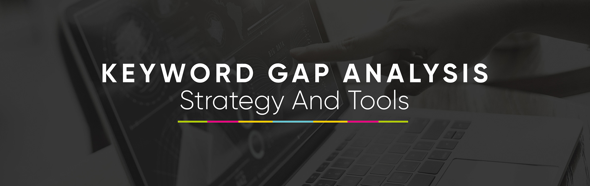 Keyword Gap Analysis – Strategy and tools