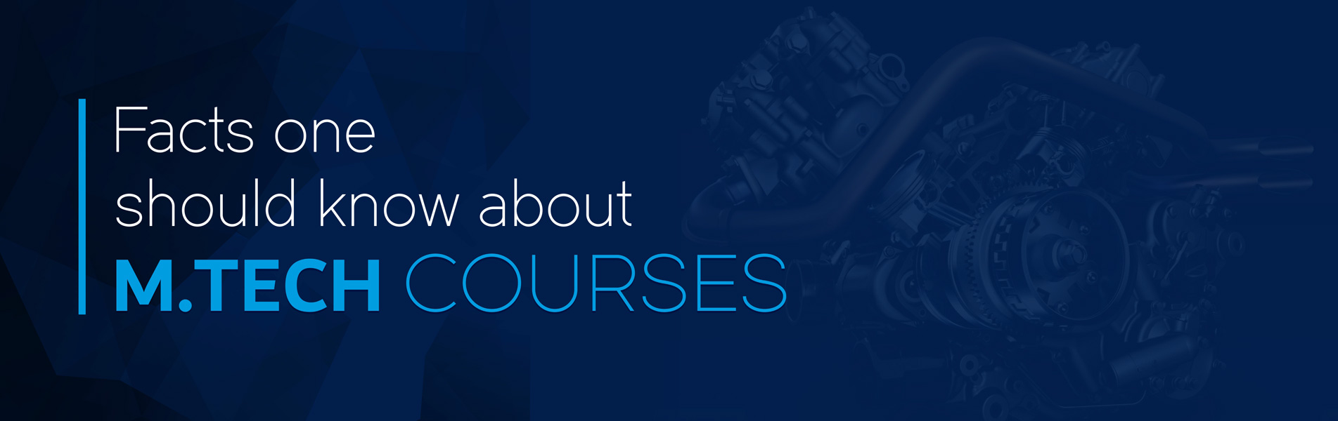 Facts one should know about M Tech courses