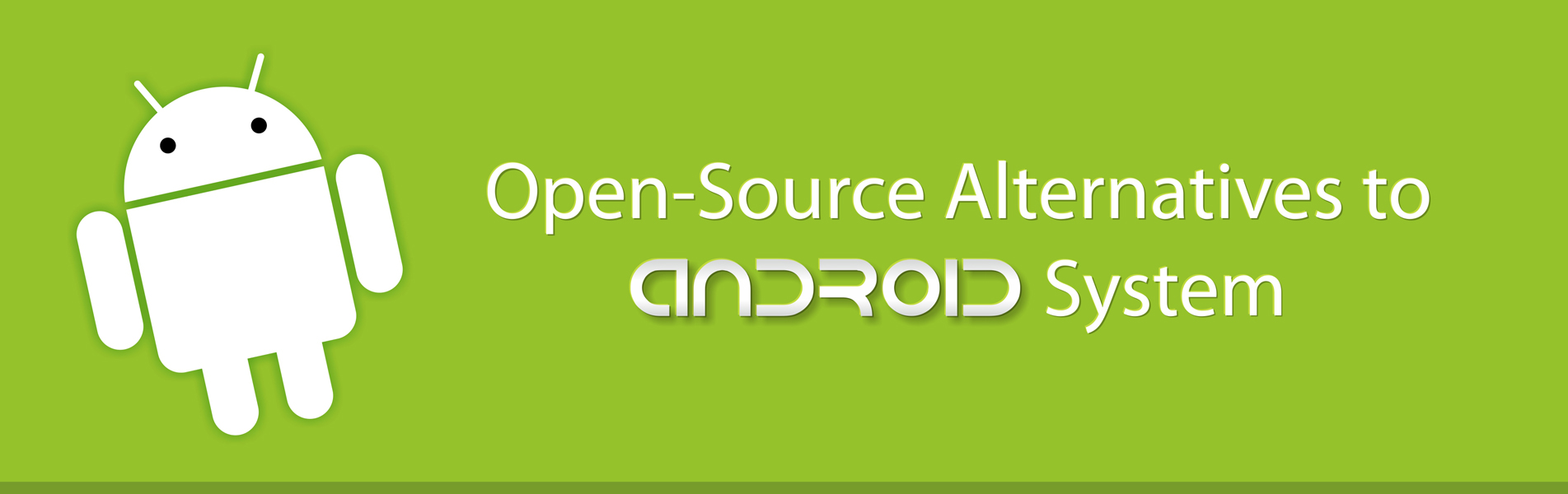 Open-source alternatives to android system