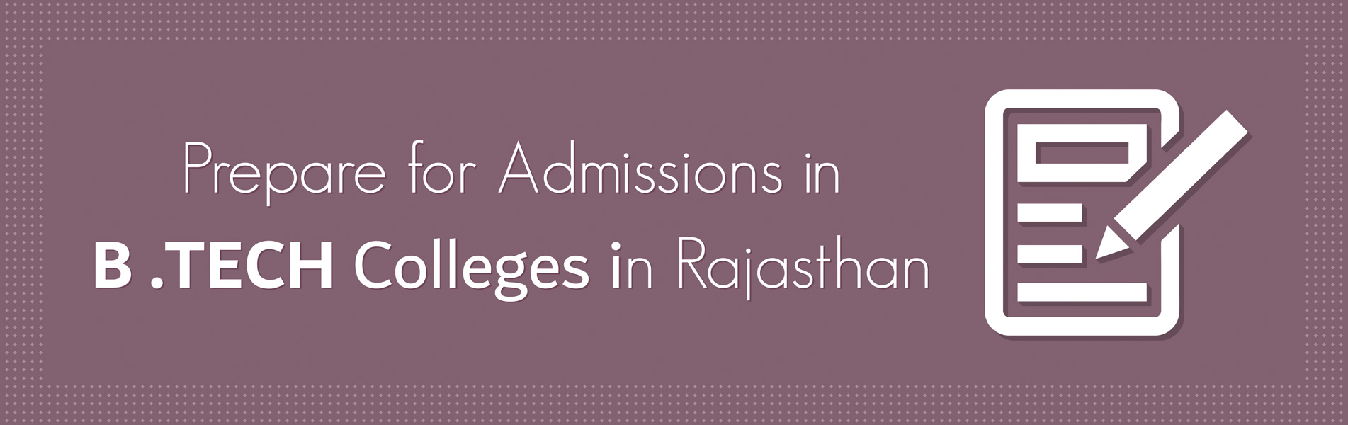 Prepare for admissions in B Tech Colleges in Rajasthan