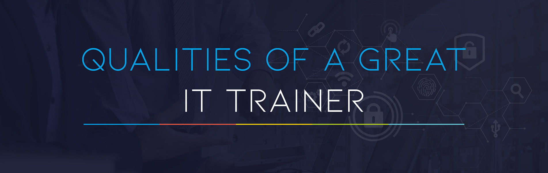 Qualities of a great IT trainer