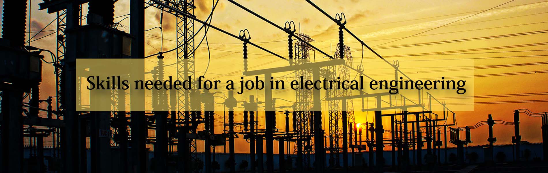 Skills needed for a job in electrical engineering