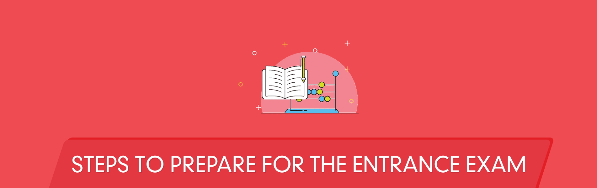 Steps to prepare for the entrance exam