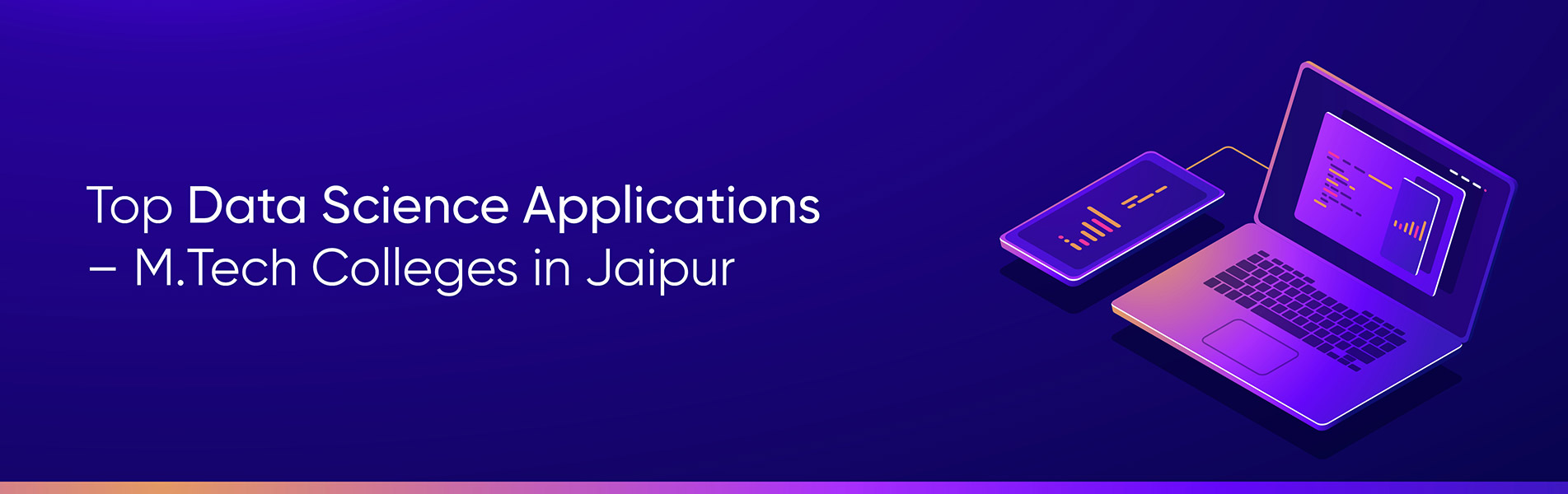 Top Data Science Applications – MTech Colleges in Jaipur