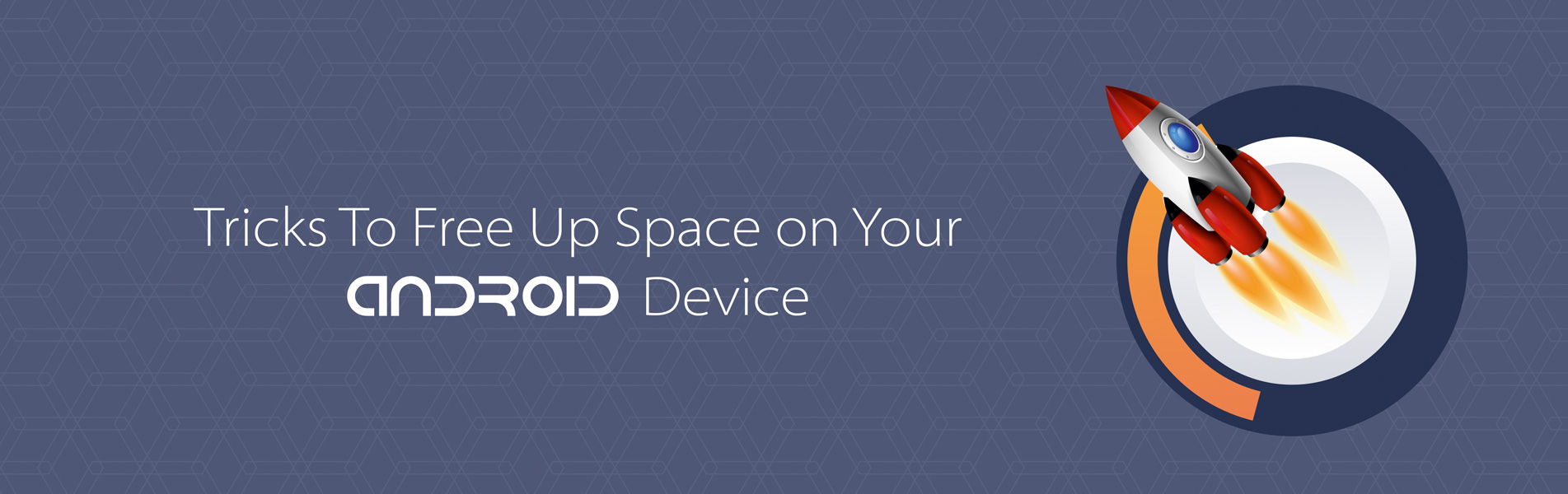 Tricks to free up space on your android device