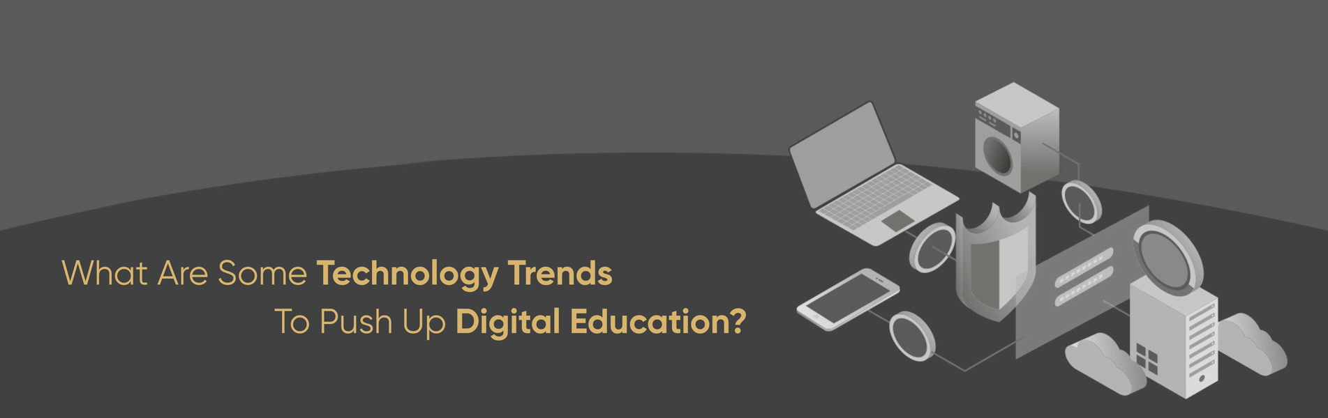 What are some technology trends to push up digital education?