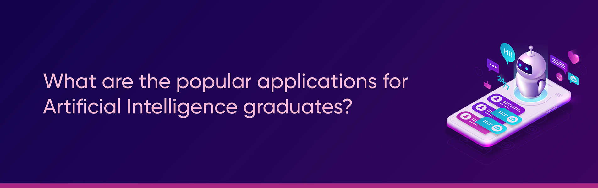 What are the popular applications for Artificial Intelligence graduates?