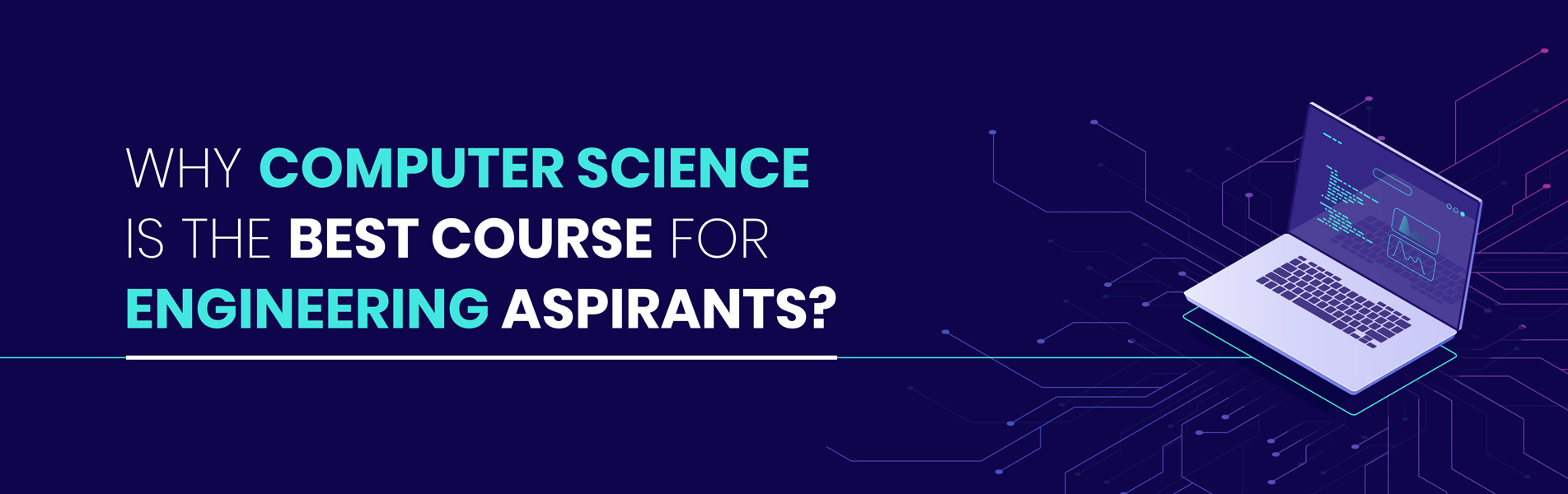 Why Computer Science is the best course for engineering aspirants?