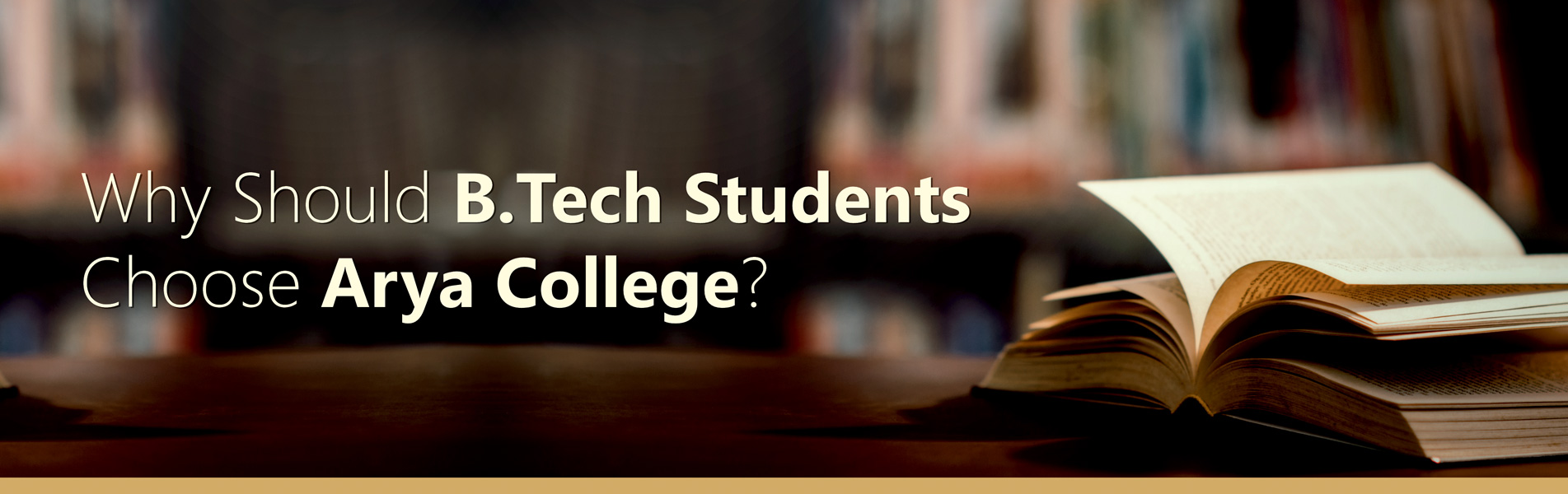 Why Should B Tech Students choose Arya College?