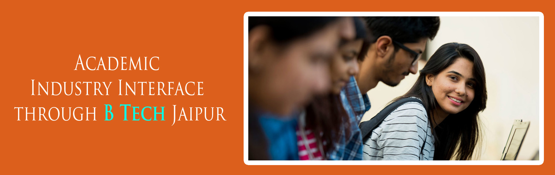 Academic-industry interface through B Tech Jaipur