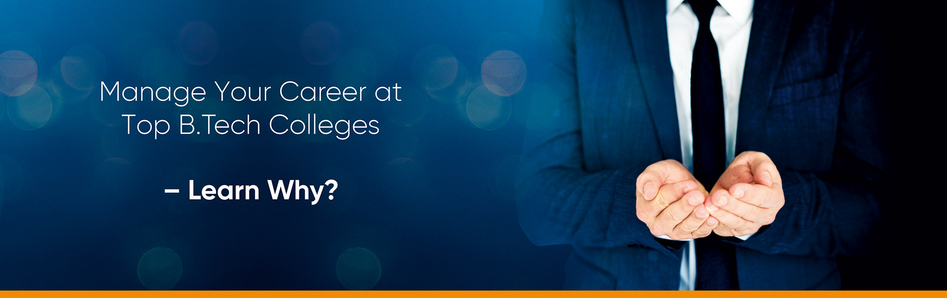 Manage your career at top BTech colleges – Learn Why?