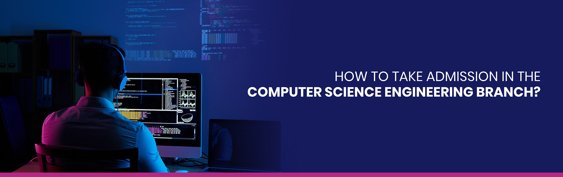 How to Take Admission in the Computer Science Engineering Branch?