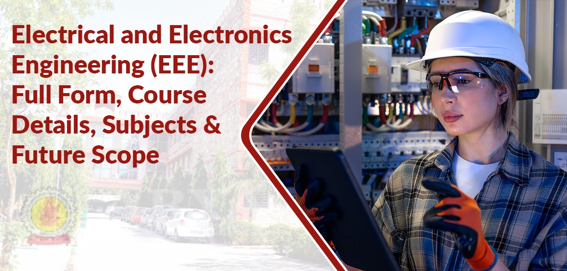 Electrical and Electronics Engineering (EEE): Full Form, Course Details, Subjects and Future Scope