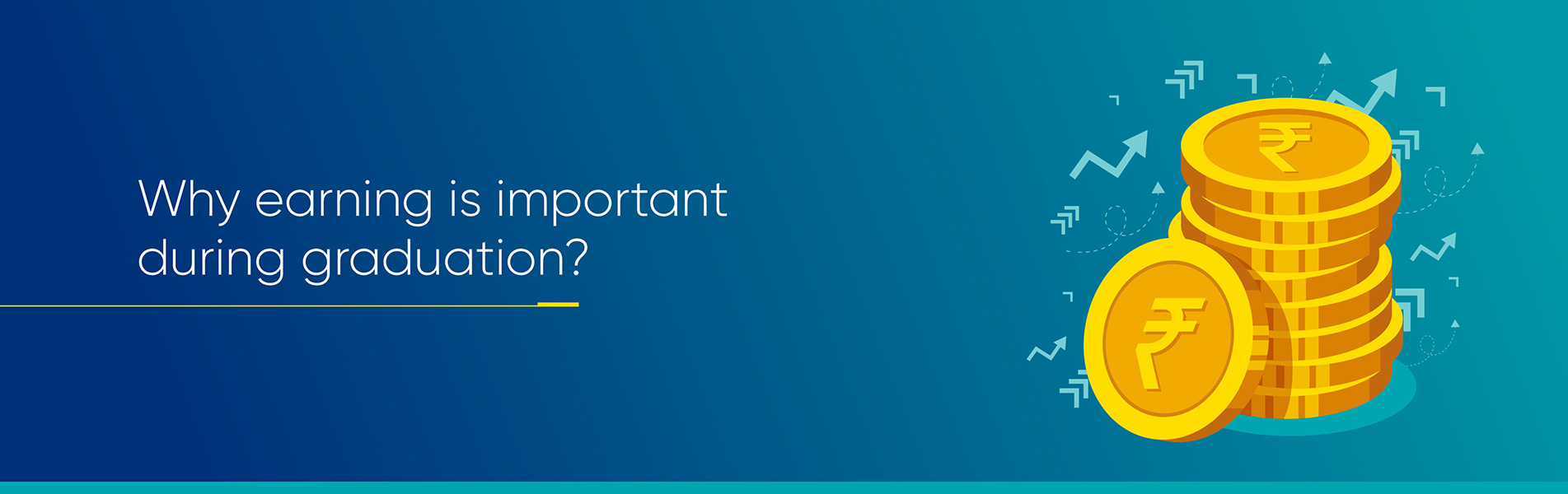 Why earning is important during graduation?