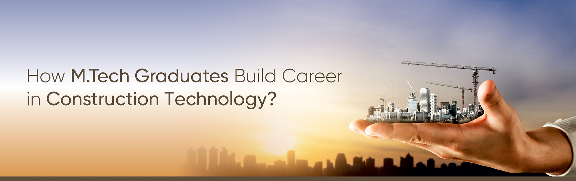 How MTech graduates build career in construction technology?