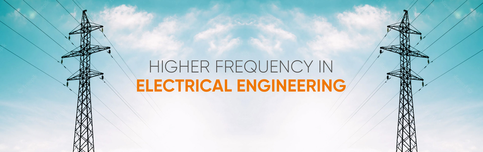 Higher frequency in Electrical Engineering