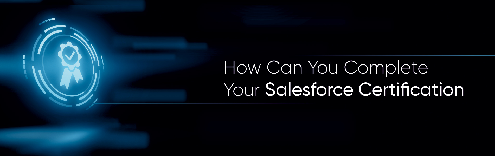 How can you complete your Salesforce certification