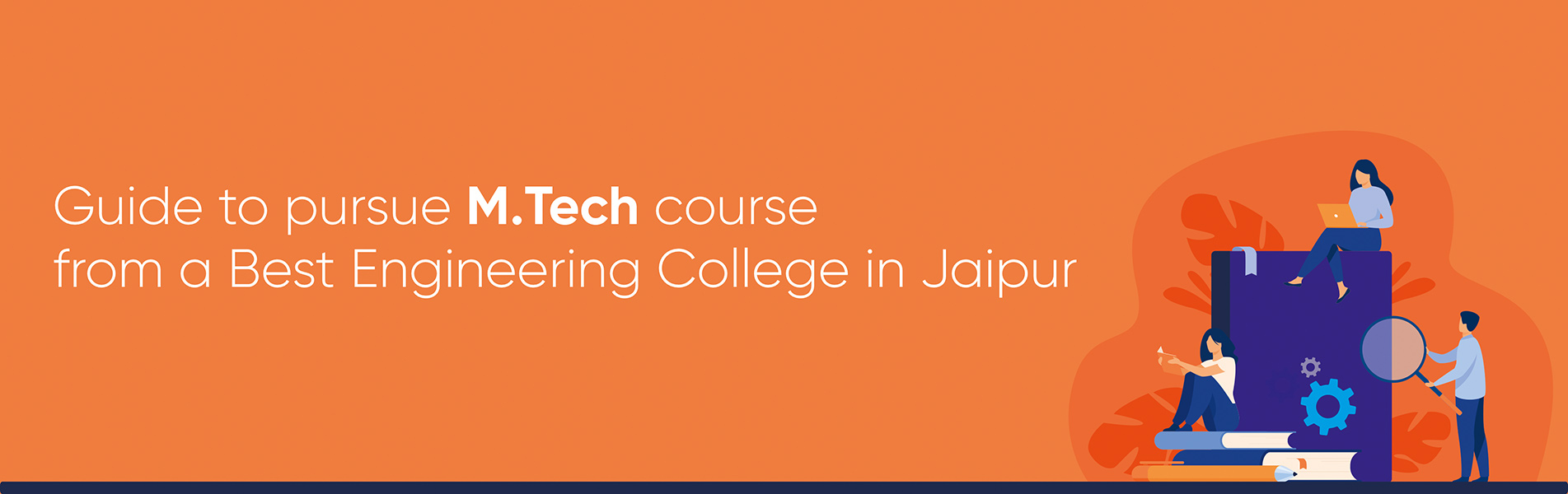 Guide to pursue MTech course from a Best Engineering College in Jaipur