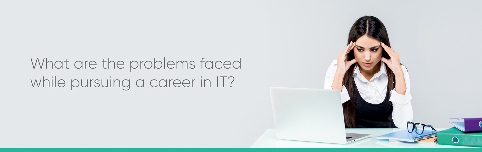 What are the problems faced while pursuing a career in IT?