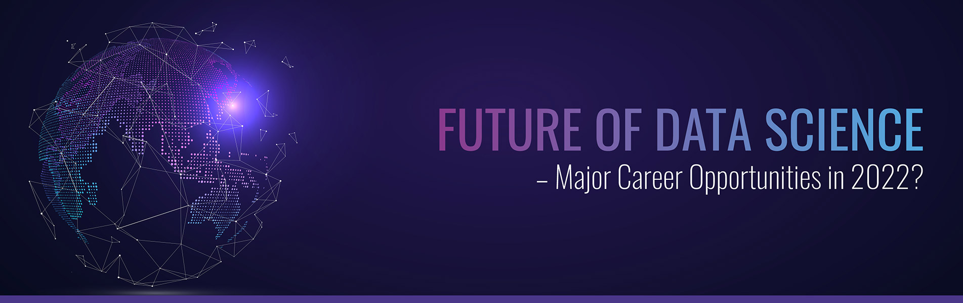 Future of Data Science – Major Career Opportunities in 2022?