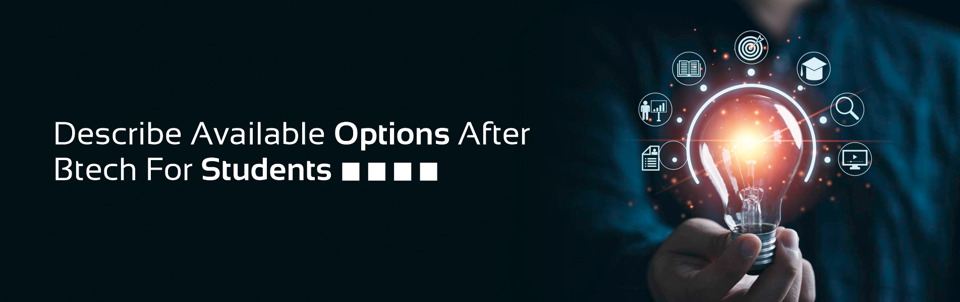 Describe Available options after BTech for Students