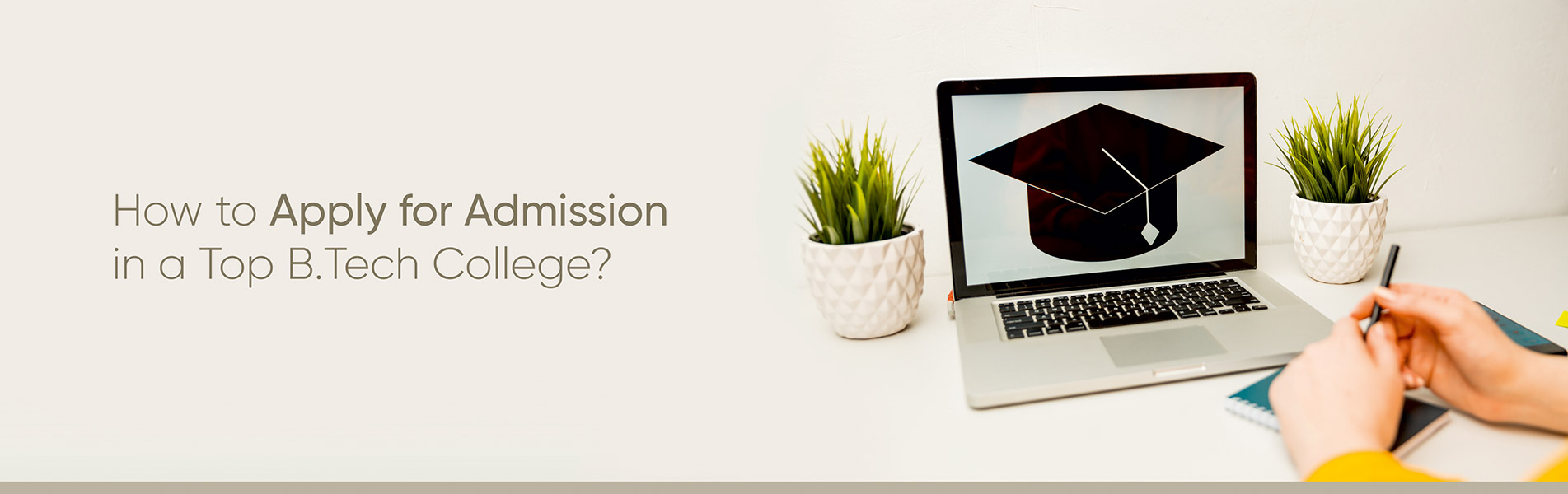 How to Apply for Admission in a Top BTech College?