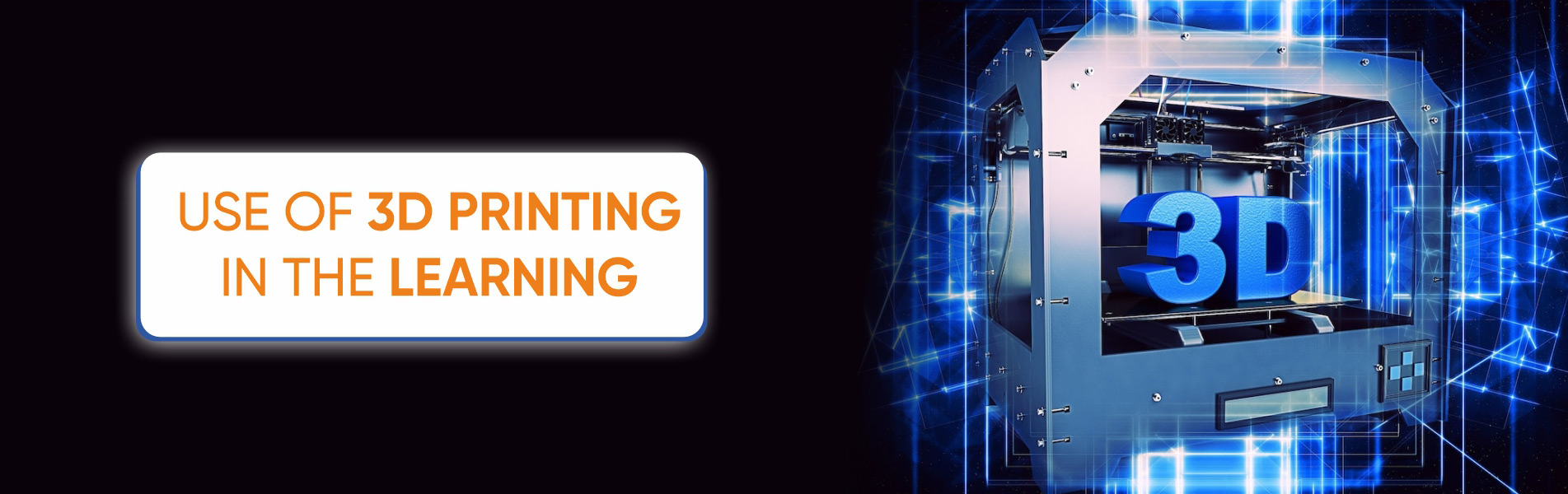 Use of 3D printing in the Learning