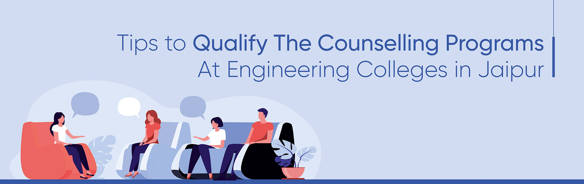 Tips to qualify the Counselling Programs at Engineering Colleges in Jaipur