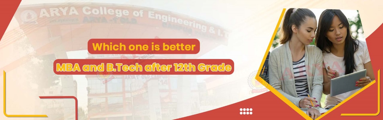 Which one is better MBA and B.Tech after 12th Grade