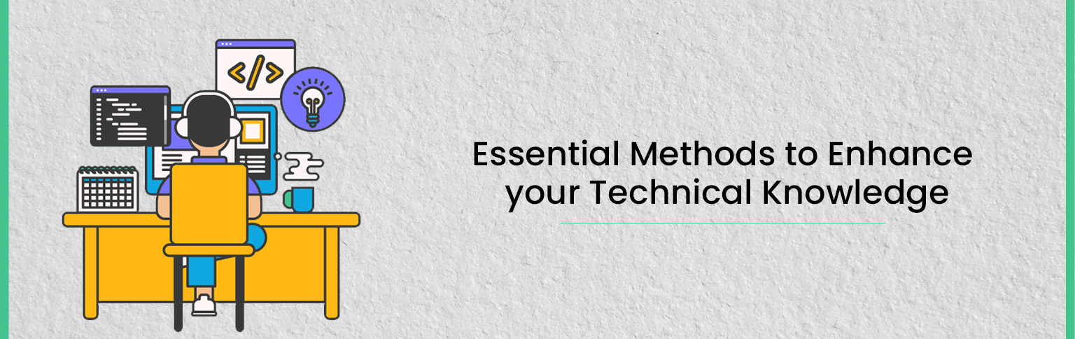 Essential methods to enhance your technical knowledge