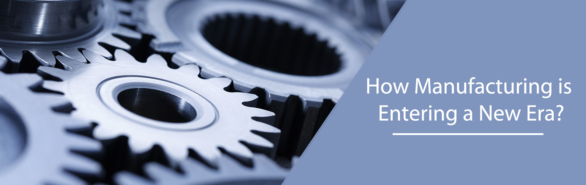 How manufacturing is entering a new era?