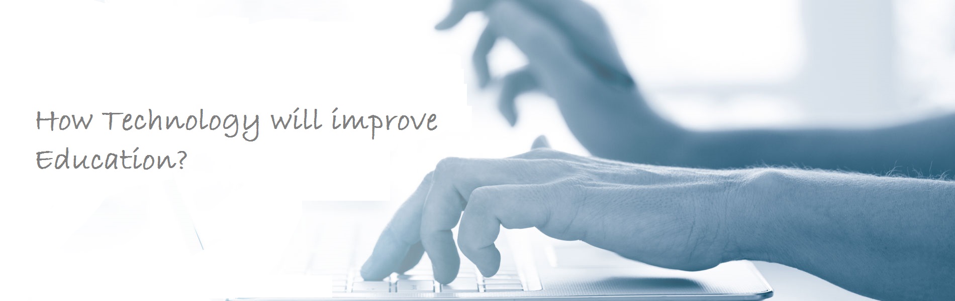 How Technology will improve Education?